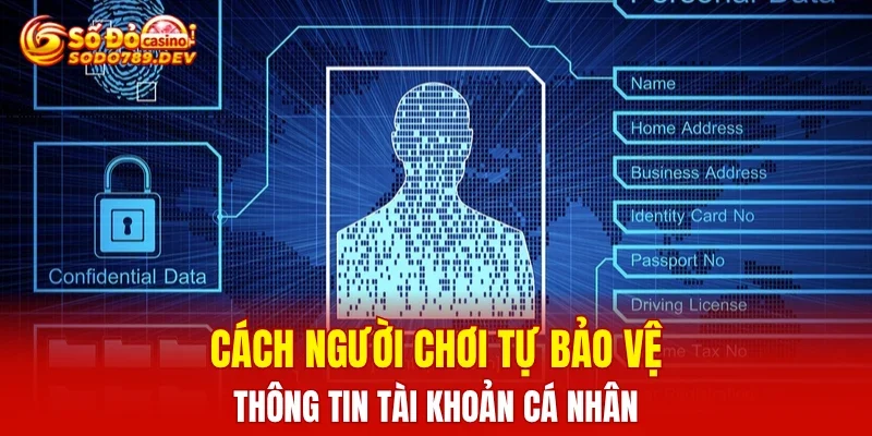Cách người chơi tự bảo vệ thông tin tài khoản cá nhân