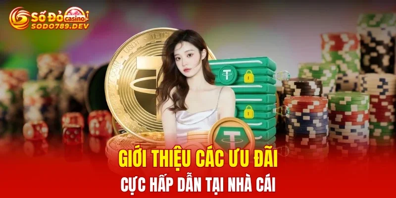 Giới thiệu các ưu đãi cực hấp dẫn tại nhà cái