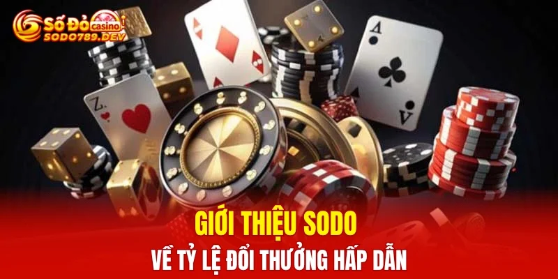Giới thiệu SODO về tỷ lệ đổi thưởng hấp dẫn