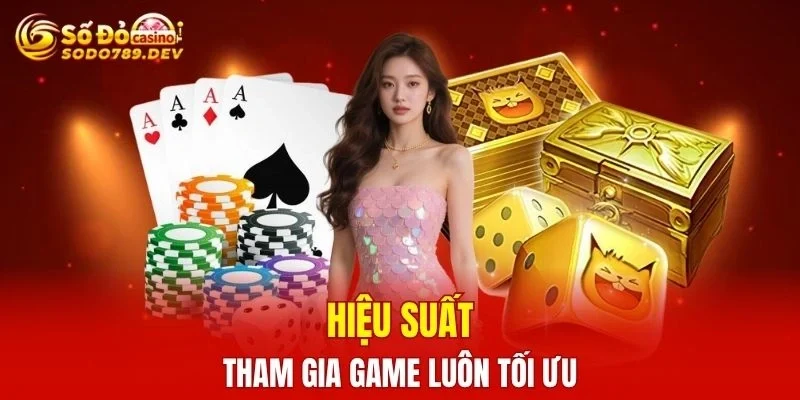 Hiệu suất tham gia game luôn tối ưu