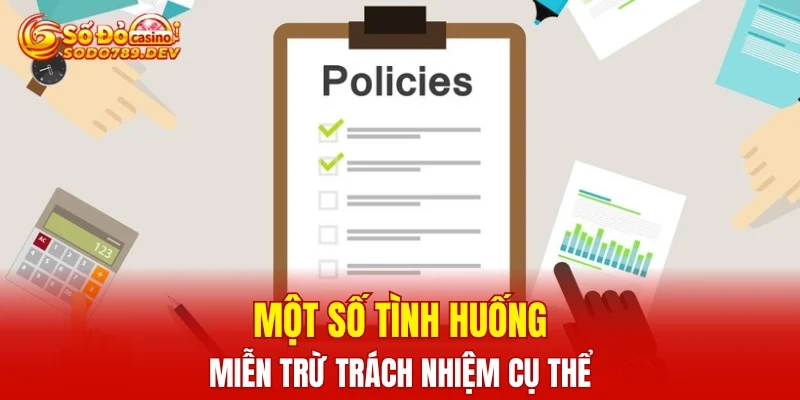 Một số tình huống miễn trừ trách nhiệm cụ thể
