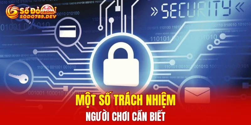 Một số trách nhiệm người chơi cần biết