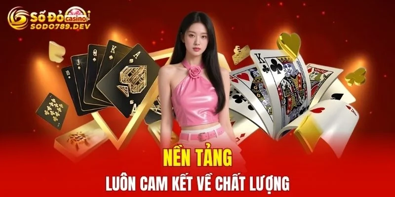 Nền tảng cam kết về mọi chất lượng khi chơi