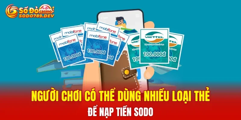 Người chơi có thể dùng nhiều loại thẻ để nạp tiền SODO