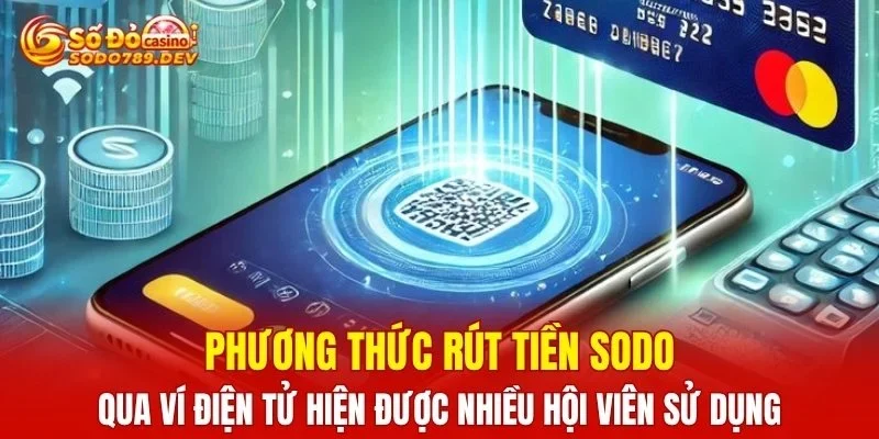 Phương thức rút tiền SODO qua ví điện tử