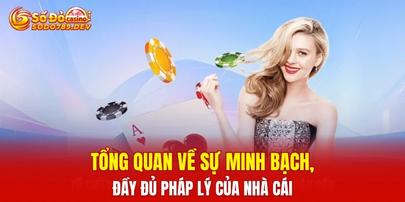 Tổng quan về sự minh bạch, đầy đủ pháp lý của nhà cái
