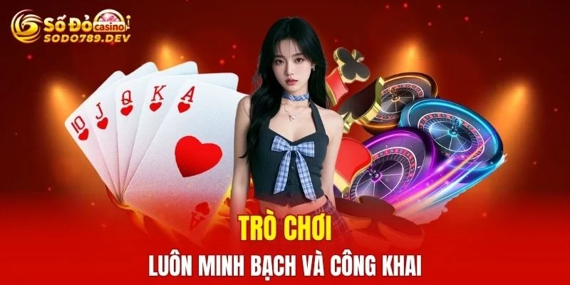 Game luôn minh bạch và công khai